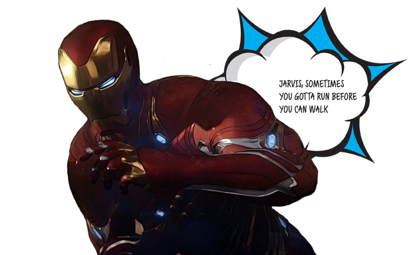 jarvis, sometimes you gotta run before you can walk