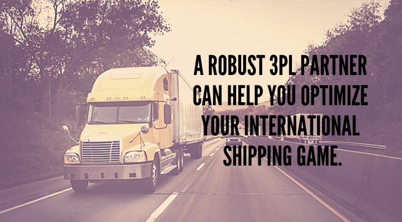 A delivery truck on a highway. The text in the image is "a robust 3PL partner can help you optimize you international shipping game."