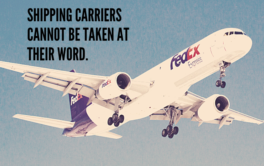A FedEx plane. The text on the image is "Shipping carriers cannot be taken at their word."